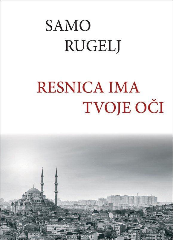 Samo Rugelj, Resnica ima tvoje oči, Litera, 2018.