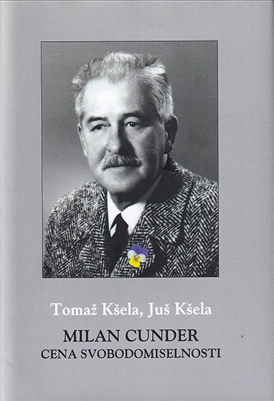 Tomaž Kšela in Juš Kšela: Milan Cunder, cena svobodomiselnosti
